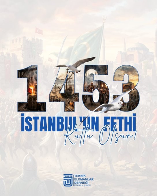 İstanbul’un Fethinin 573. Yıl Dönümü Kutlu Olsun!